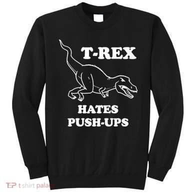 TRex Hates Pushups Sweatshirt
