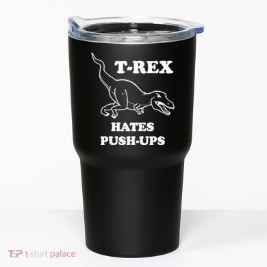 TRex Hates Pushups Tumbler