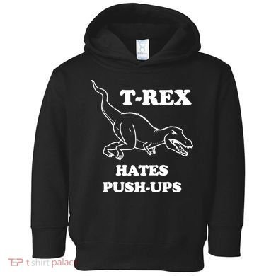 TRex Hates Pushups Toddler Hoodie