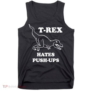 TRex Hates Pushups Tank Top