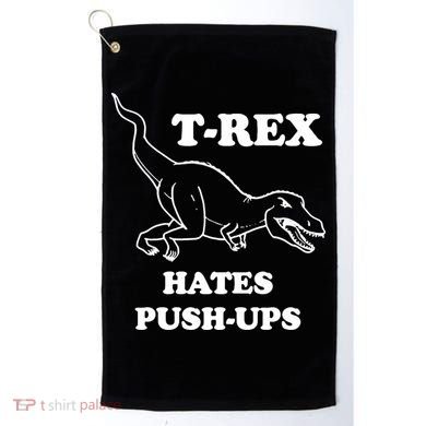 TRex Hates Pushups Golf Towel