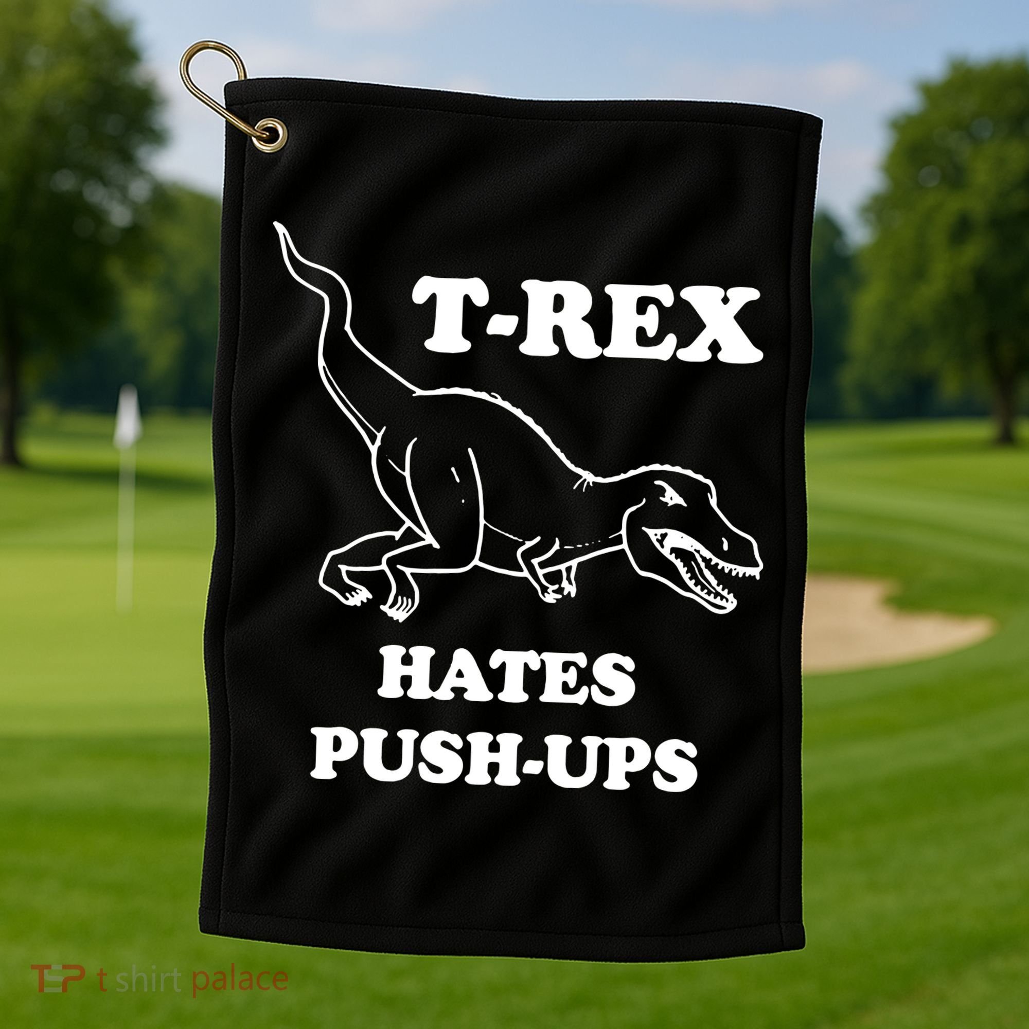 TRex Hates Pushups Golf Towel