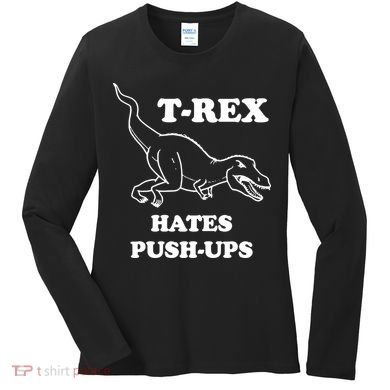 TRex Hates Pushups Women's Long Sleeve Shirt