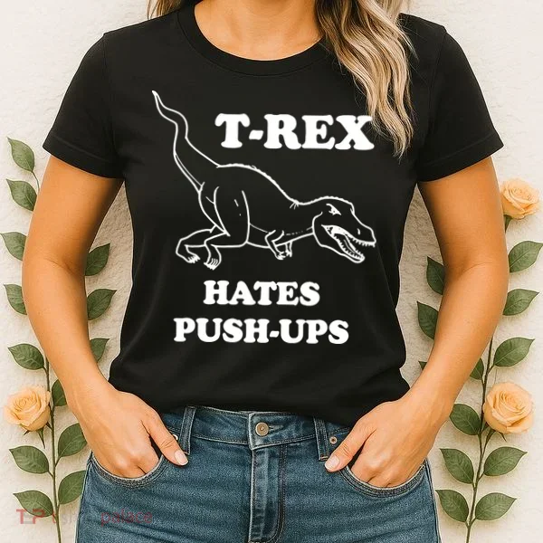 TRex Hates Pushups Women's T-Shirt