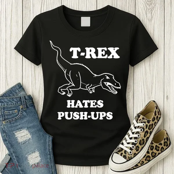 TRex Hates Pushups Women's T-Shirt