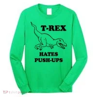 TRex Hates Pushups Long Sleeve Shirt thumb 0