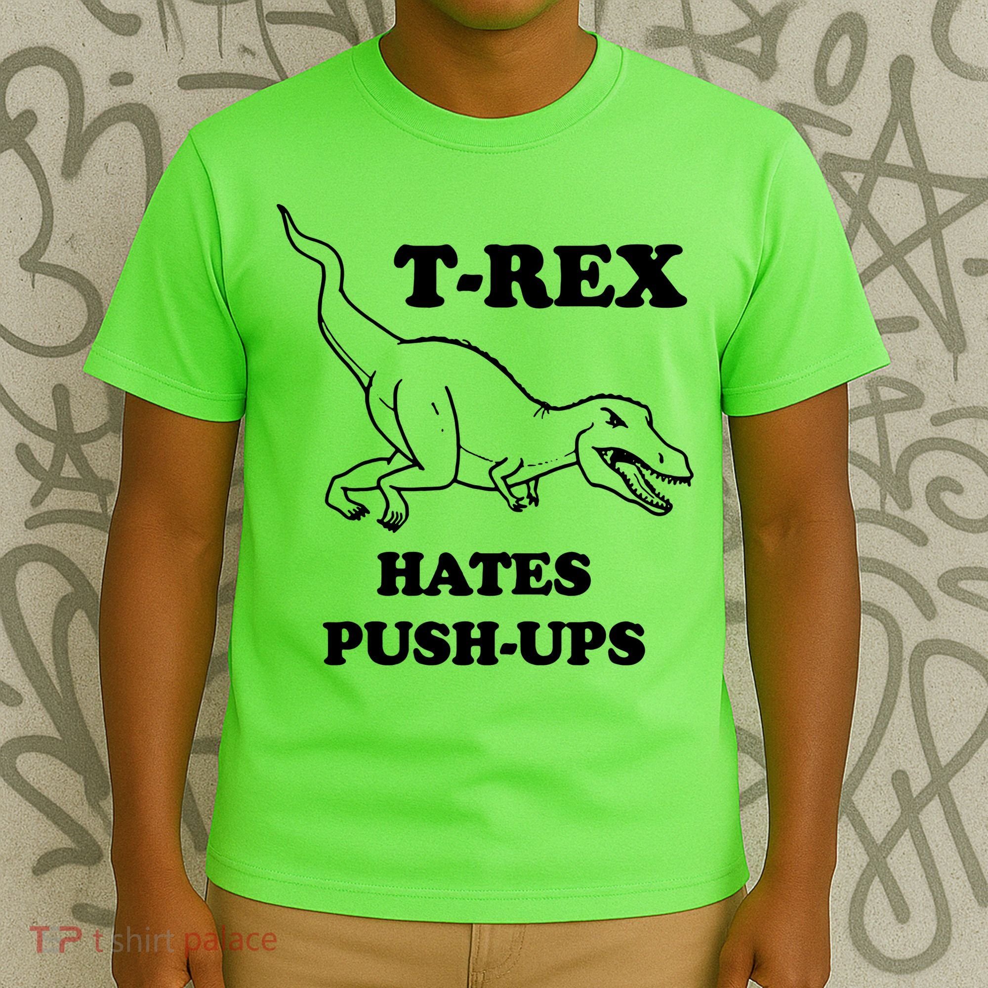 TRex Hates Pushups T-Shirt