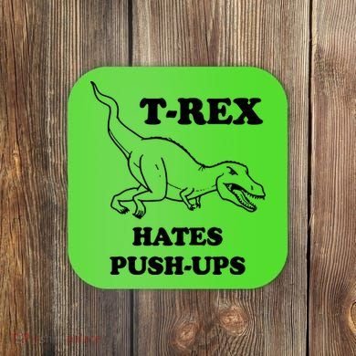 TRex Hates Pushups Coaster