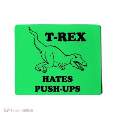 TRex Hates Pushups Mousepad