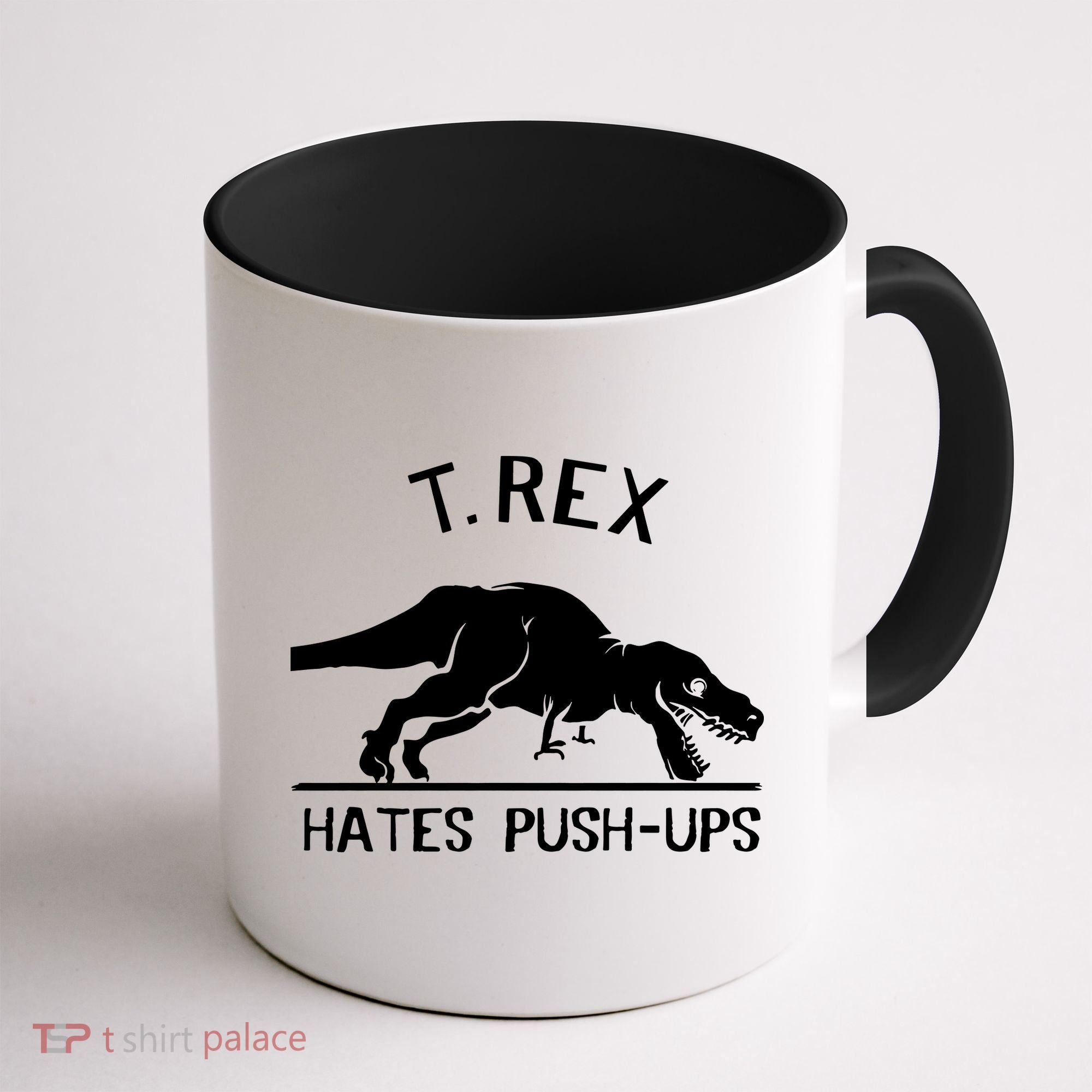 T-Rex Hates PushUps Funny Tyrannosaurus Rex Coffee Mug