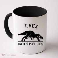 T-Rex Hates PushUps Funny Tyrannosaurus Rex Coffee Mug thumb 0
