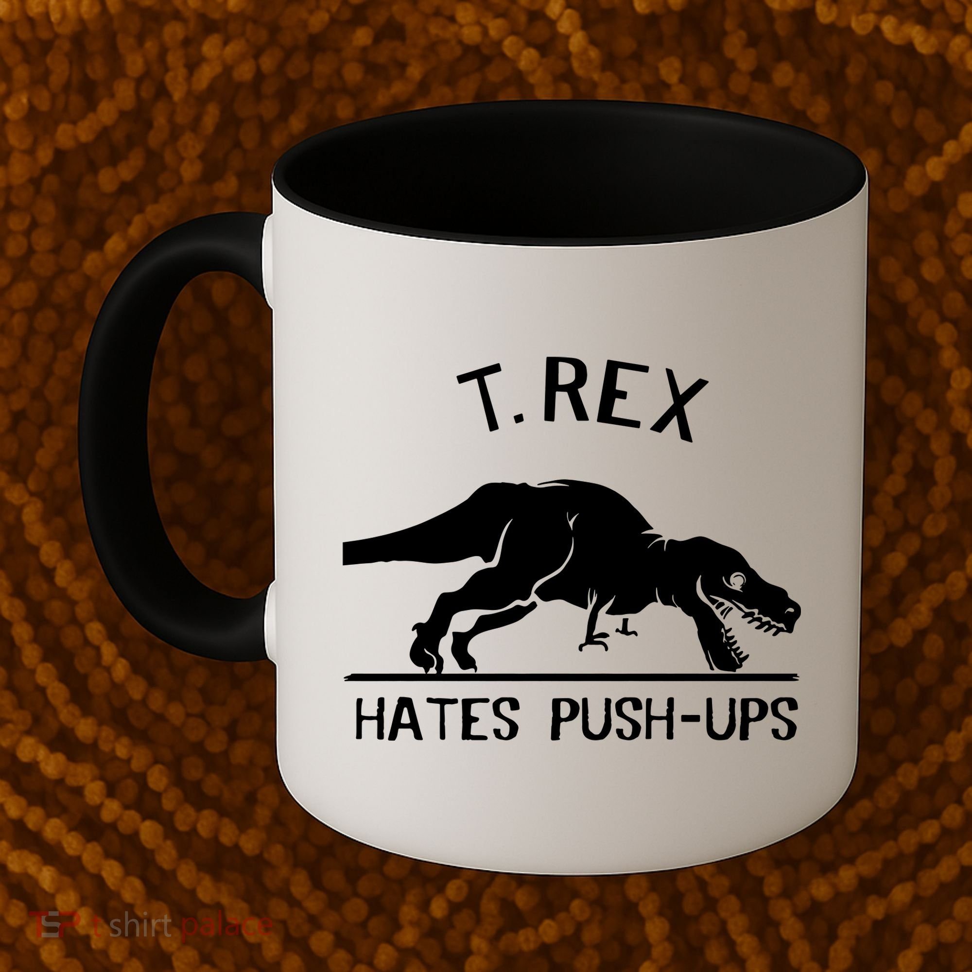 T-Rex Hates PushUps Funny Tyrannosaurus Rex Coffee Mug