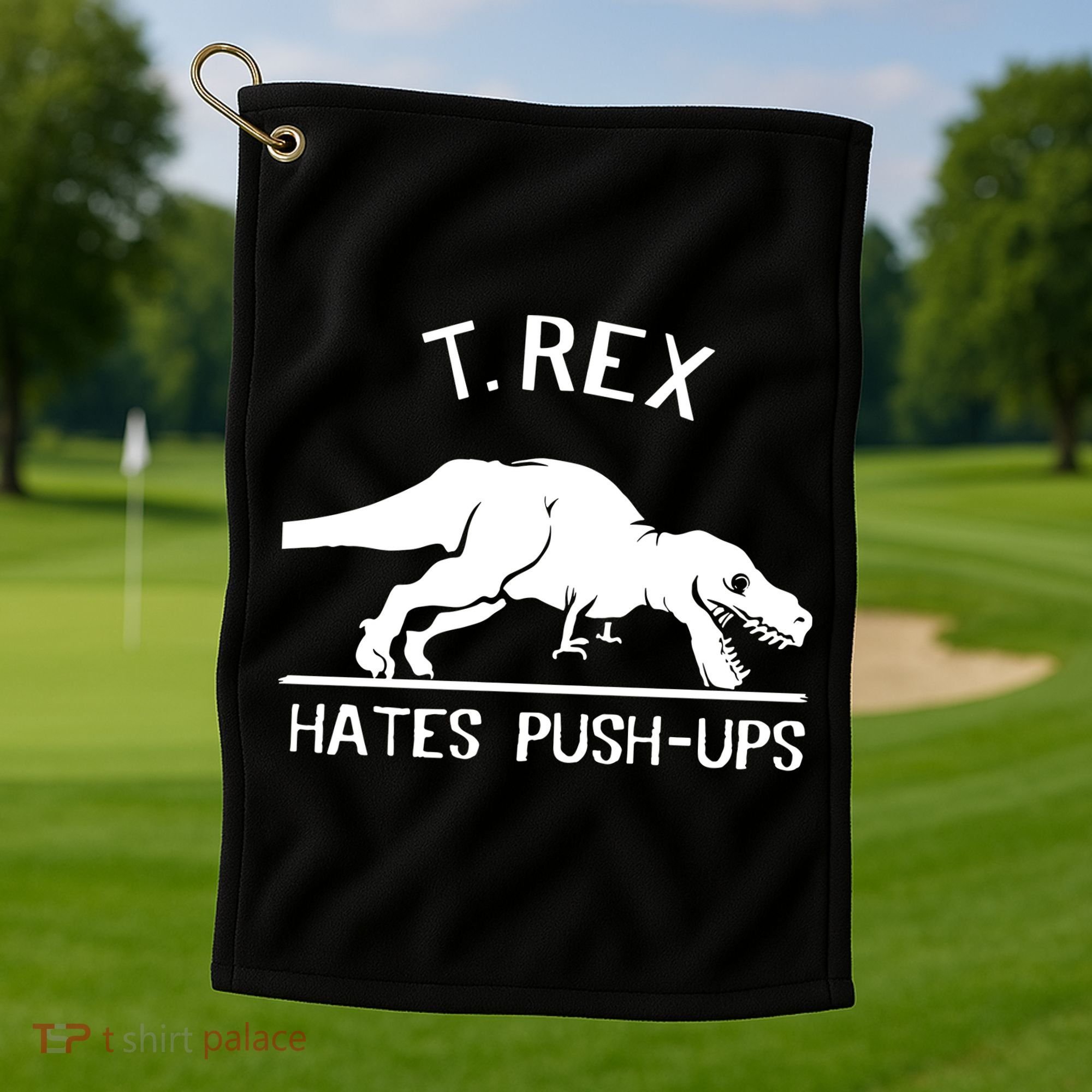T-Rex Hates PushUps Funny Tyrannosaurus Rex Golf Towel