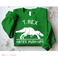 T-Rex Hates PushUps Funny Tyrannosaurus Rex Sweatshirt thumb 2
