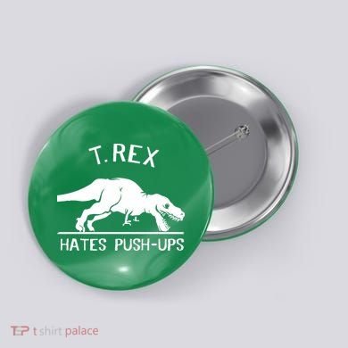 T-Rex Hates PushUps Funny Tyrannosaurus Rex Button