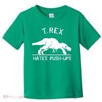 T-Rex Hates PushUps Funny Tyrannosaurus Rex Toddler T-Shirt thumb 0