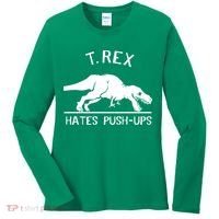 T-Rex Hates PushUps Funny Tyrannosaurus Rex Women's Long Sleeve Shirt thumb 0