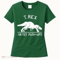 T-Rex Hates PushUps Funny Tyrannosaurus Rex Women's T-Shirt thumb 0
