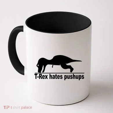 TRex Hates Pushups Funny Coffee Mug
