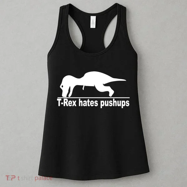 TRex Hates Pushups Funny Women's Tank Top