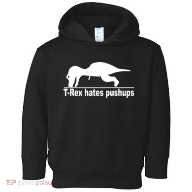 TRex Hates Pushups Funny Toddler Hoodie
