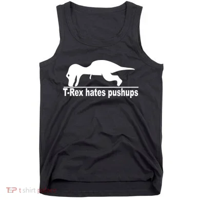 TRex Hates Pushups Funny Tank Top