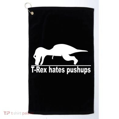 TRex Hates Pushups Funny Golf Towel