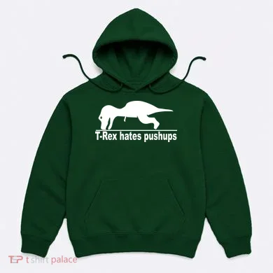 TRex Hates Pushups Funny Hoodie