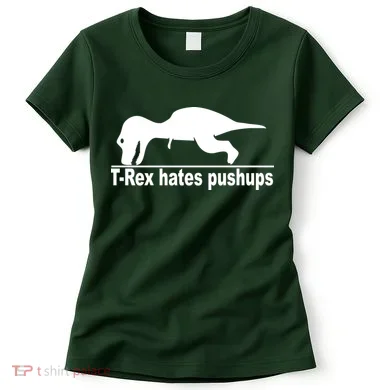 TRex Hates Pushups Funny Women's T-Shirt