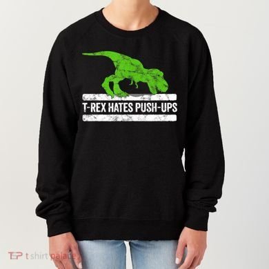 TRex Hates PushUps Dinosaur Funny Gym Push Ups Women's Sweatshirt