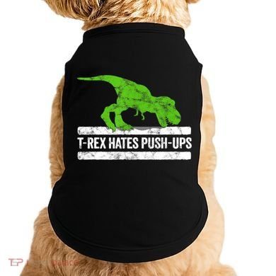 TRex Hates PushUps Dinosaur Funny Gym Push Ups Doggie Tank