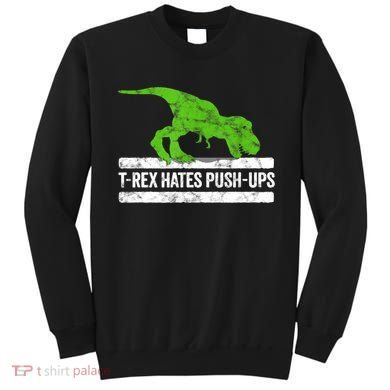 TRex Hates PushUps Dinosaur Funny Gym Push Ups Sweatshirt