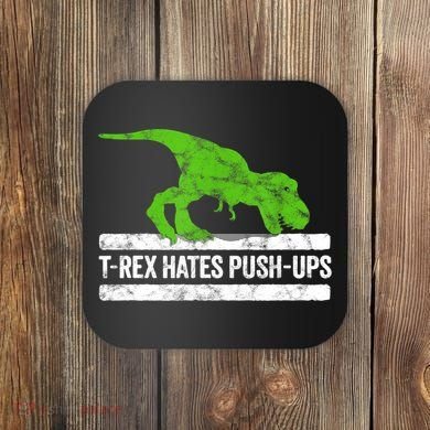 TRex Hates PushUps Dinosaur Funny Gym Push Ups Coaster