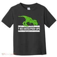 TRex Hates PushUps Dinosaur Funny Gym Push Ups Toddler T-Shirt thumb 0