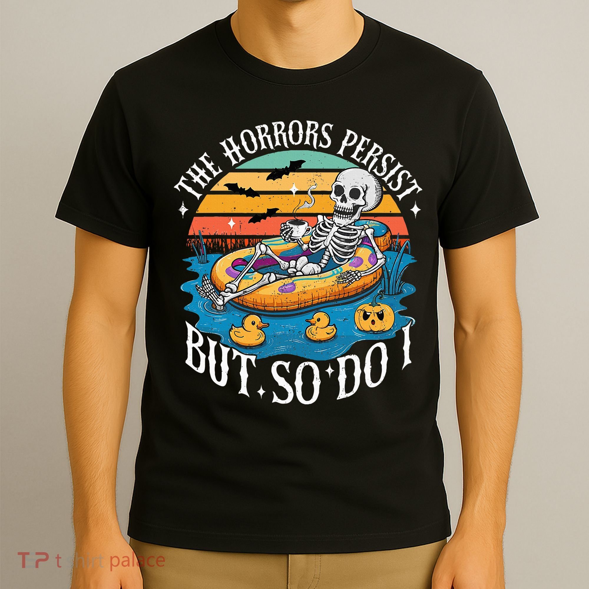 The Horrors Persist But So Do I Humor Skeleton Coffee Lover T-Shirt