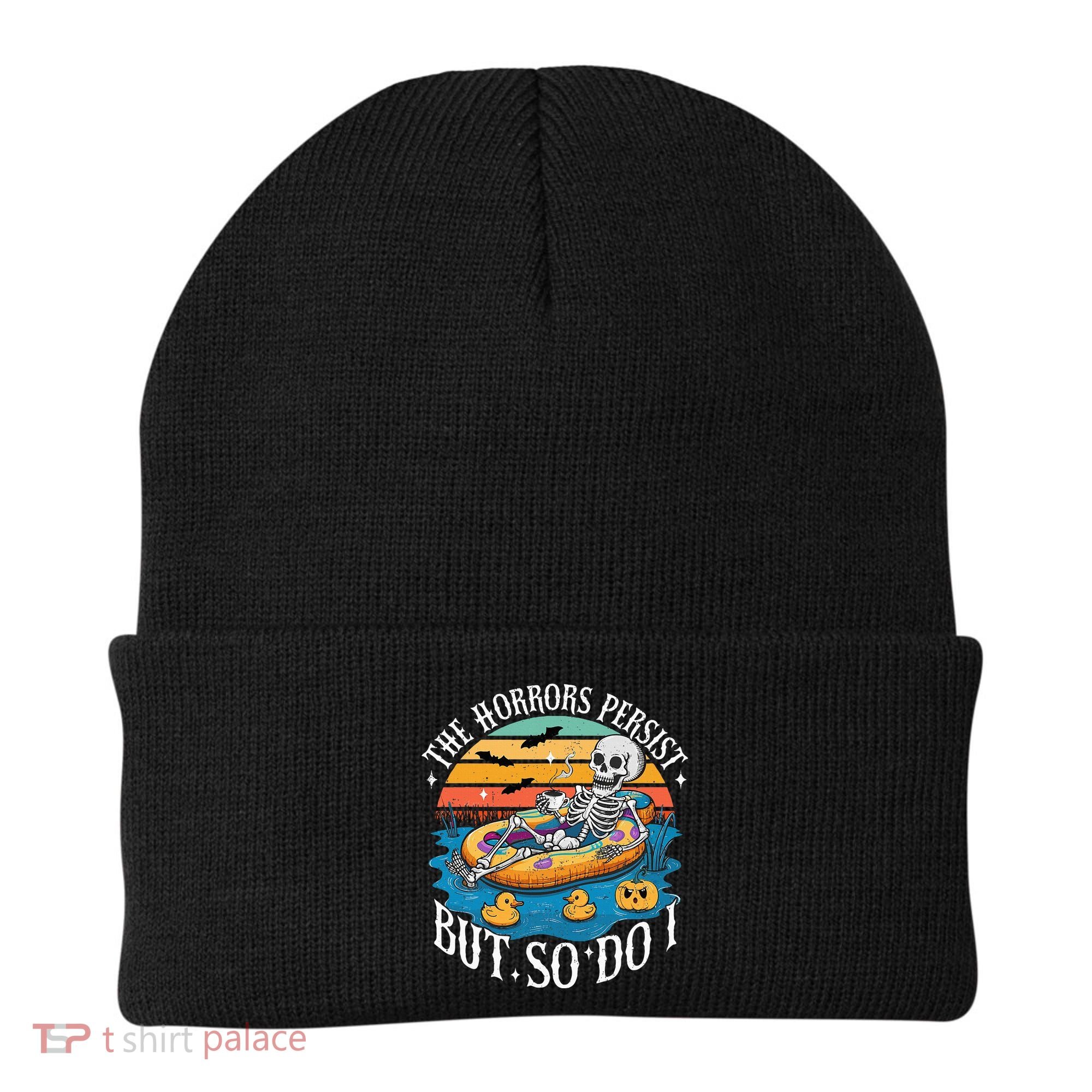 The Horrors Persist But So Do I Humor Skeleton Coffee Lover Beanie