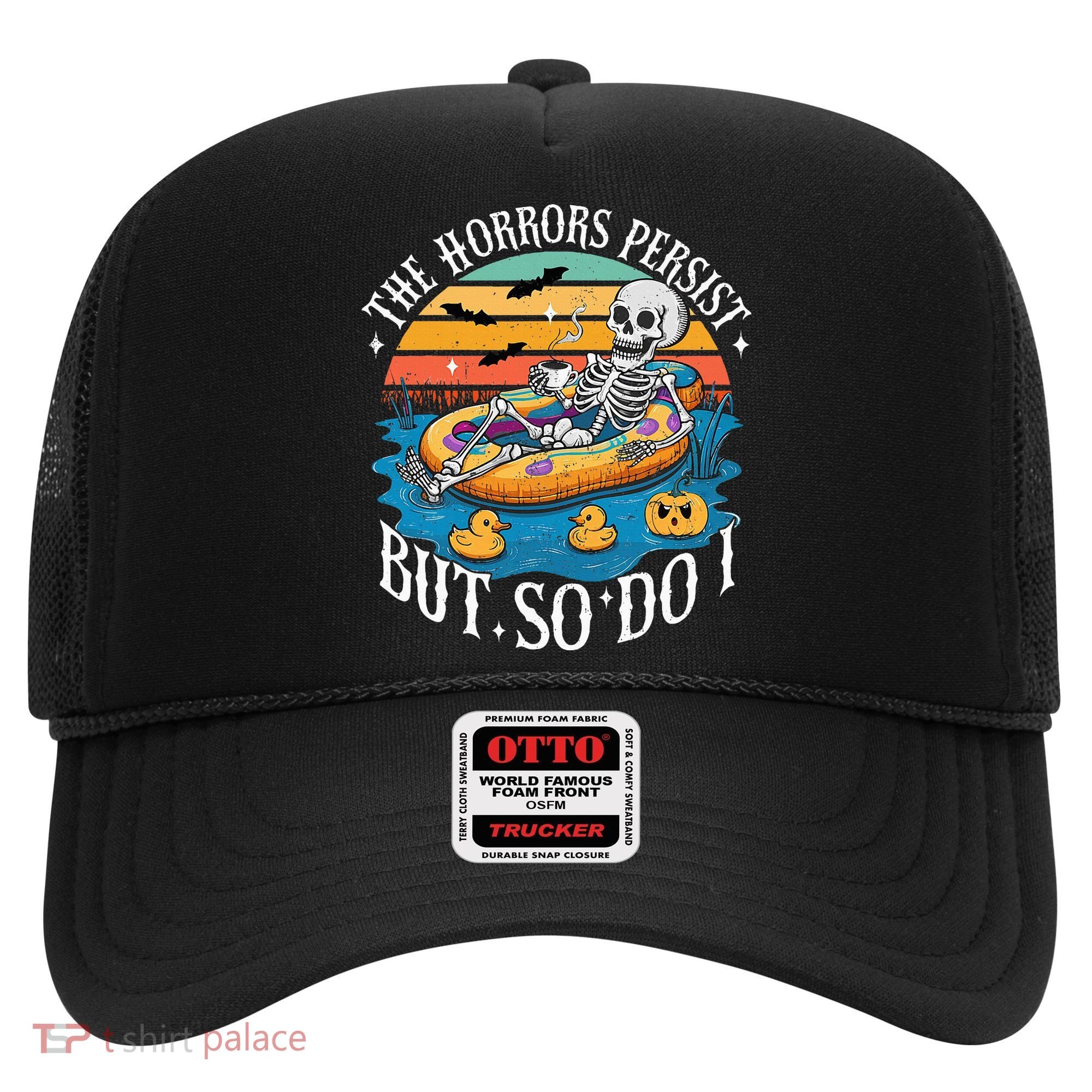 The Horrors Persist But So Do I Humor Skeleton Coffee Lover Hat