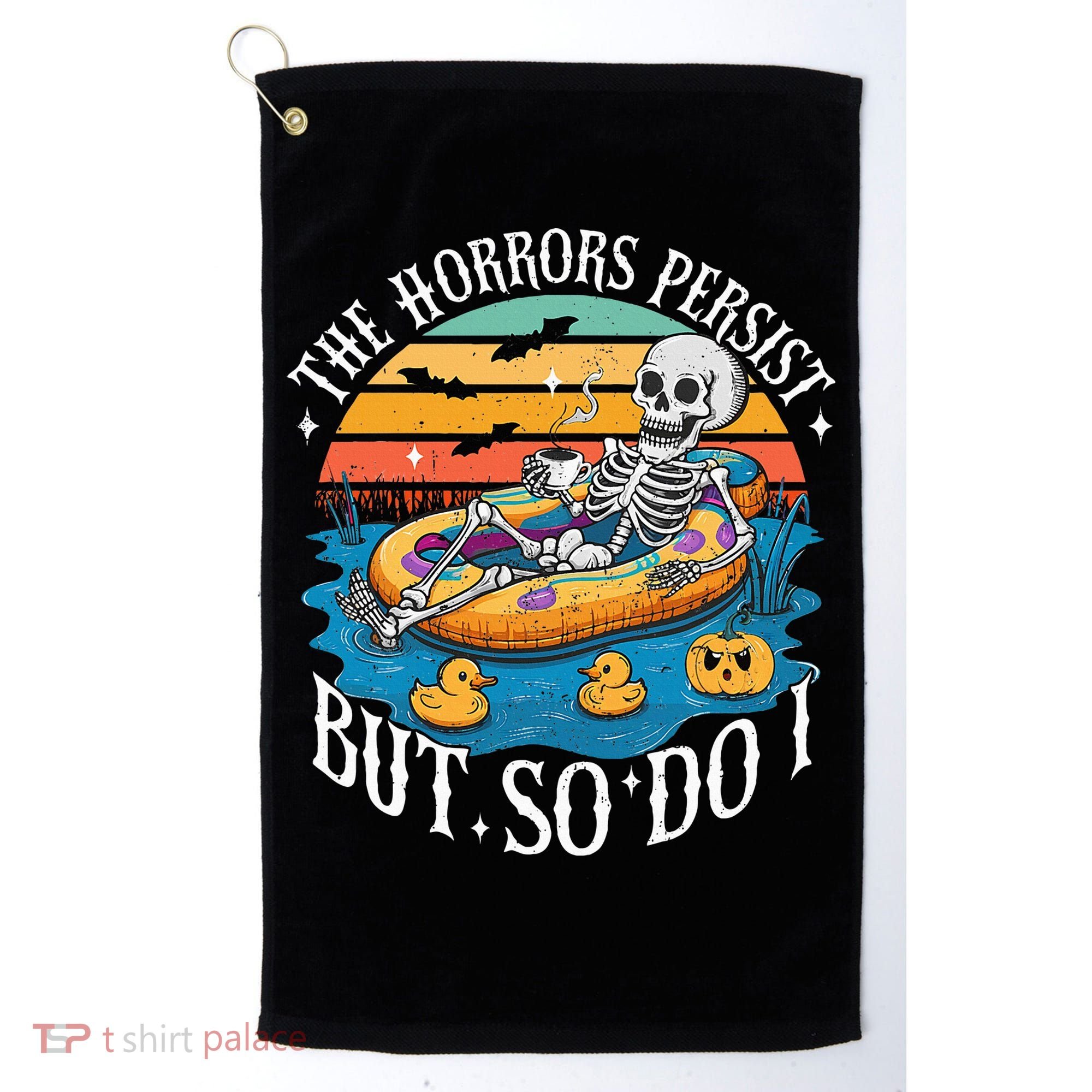 The Horrors Persist But So Do I Humor Skeleton Coffee Lover Golf Towel