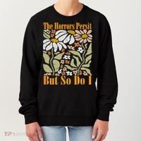 The Horrors Persist But So Do I Humor Flower Funny Women's Sweatshirt thumb 0