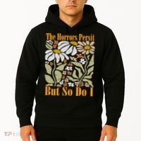 The Horrors Persist But So Do I Humor Flower Funny Hoodie thumb 2