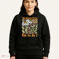 The Horrors Persist But So Do I Humor Flower Funny Hoodie thumb 5