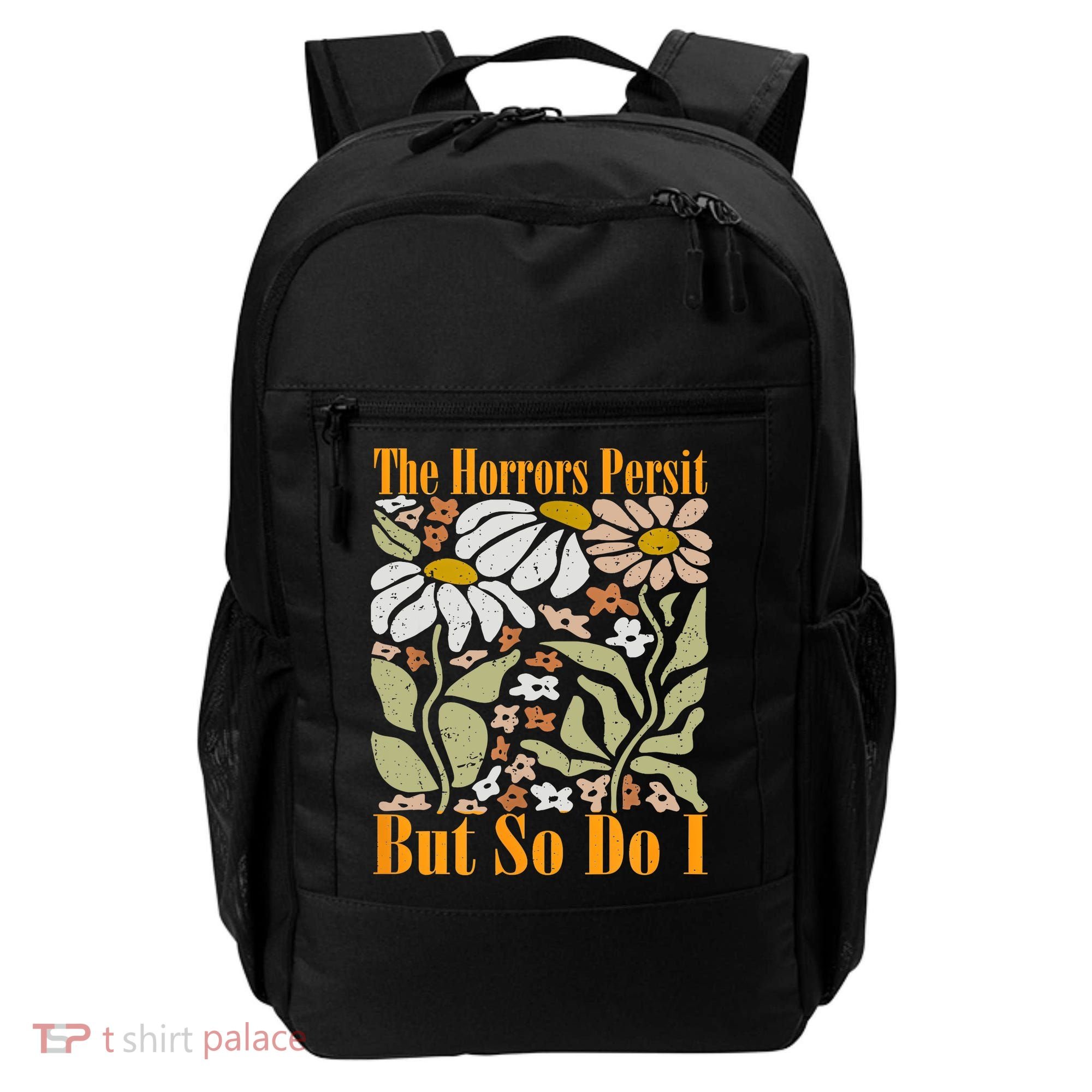 The Horrors Persist But So Do I Humor Flower Funny Backpack