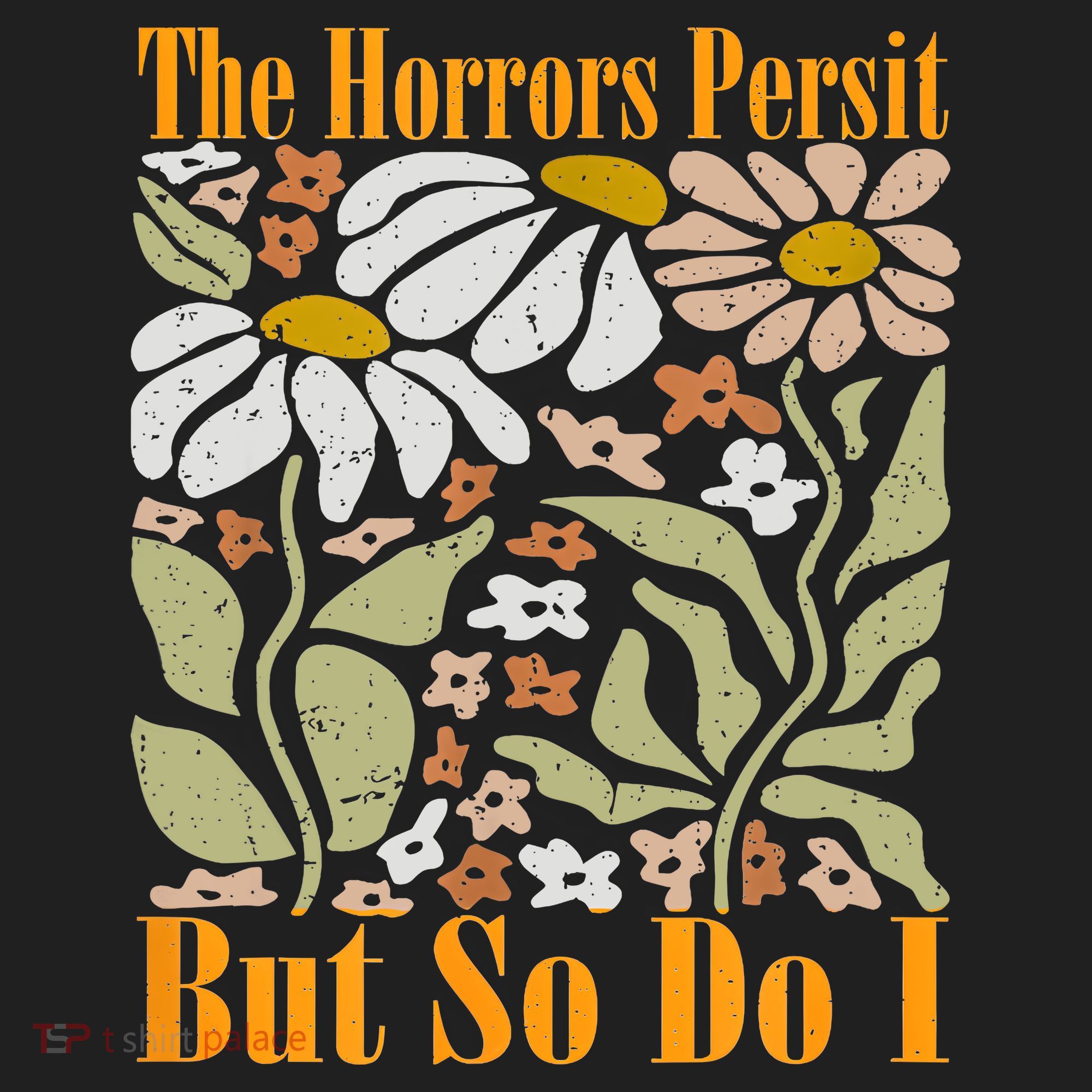 The Horrors Persist But So Do I Humor Flower Funny Beanie