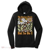 The Horrors Persist But So Do I Humor Flower Funny Women's Hoodie thumb 0