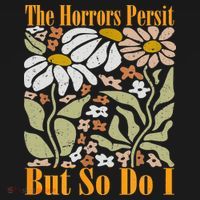 The Horrors Persist But So Do I Humor Flower Funny Women's Hoodie thumb 2