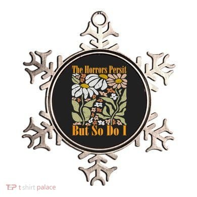 The Horrors Persist But So Do I Humor Flower Funny Ornament