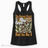 The Horrors Persist But So Do I Humor Flower Funny Women's Tank Top thumb 0