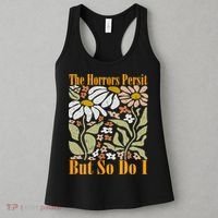 The Horrors Persist But So Do I Humor Flower Funny Women's Tank Top thumb 3