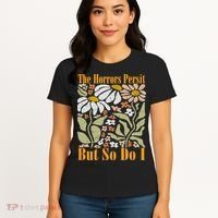 The Horrors Persist But So Do I Humor Flower Funny Women's T-Shirt thumb 4