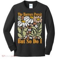 The Horrors Persist But So Do I Humor Flower Funny Kids Long Sleeve Shirt thumb 0